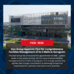 Elan Group Appoints Cbre for Comprehensive Facilities Management of Its 4 Malls in Gurugram